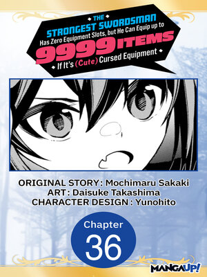cover image of The Strongest Swordsman Has Zero Equipment Slots, but He Can Equip up to 9999 Items if It's (Cute) Cursed Equipment, Chapter 36